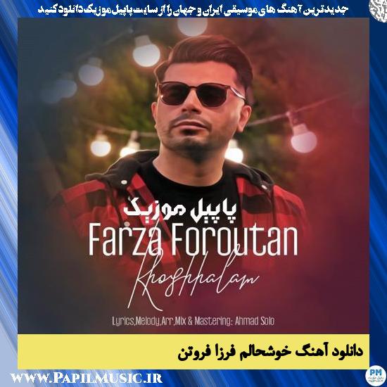 Farza Foroutan Khoshhalam دانلود آهنگ خوشحالم از فرزا فروتن